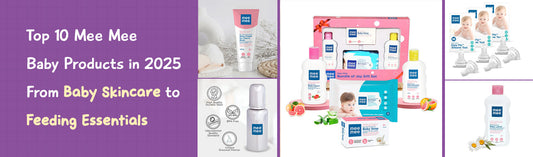 Top 10 Mee Mee Baby Products in 2025: From Baby Skincare to Feeding Essentials